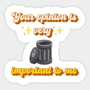 Your opinion is very important to me - Retro Funny Sarcastic Rude Trash Can Design Gift Sticker